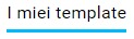 I miei template
